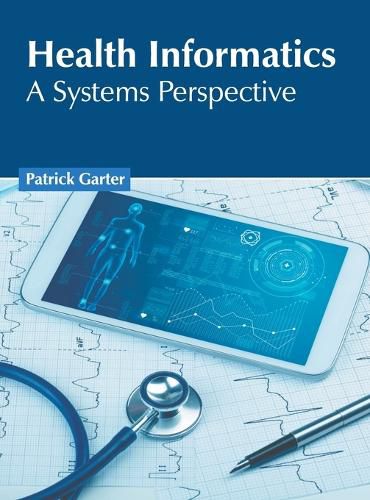 Cover image for Health Informatics: A Systems Perspective