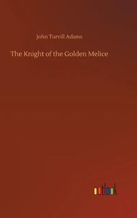 Cover image for The Knight of the Golden Melice