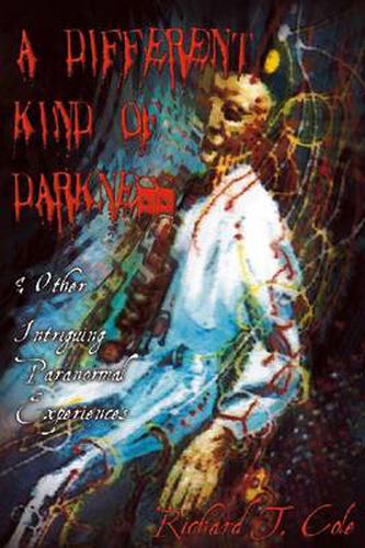 Cover image for A Different Kind of Darkness and Other Intriguing Paranormal Experiences