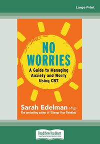 Cover image for No Worries: A Guide to Releasing Anxiety and Worry Using CBT
