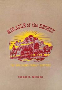 Cover image for Miracle of the Desert: A History of the Thomas Ward and Surrounding Communities