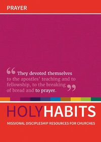 Cover image for Holy Habits: Prayer: Missional discipleship resources for churches