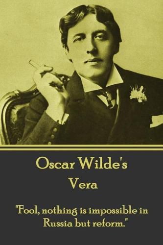 Cover image for Oscar Wilde - Vera: fool, Nothing Is Impossible in Russia But Reform.