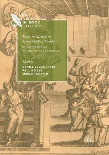 Cover image for Books in Motion in Early Modern Europe: Beyond Production, Circulation and Consumption