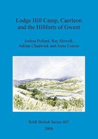 Cover image for Lodge Hill Camp, Caerleon, and the hillforts of Gwent