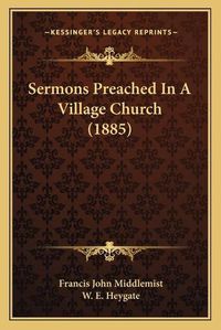 Cover image for Sermons Preached in a Village Church (1885)