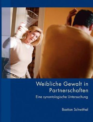 Cover image for Weibliche Gewalt in Partnerschaften: Eine synontologische Untersuchung