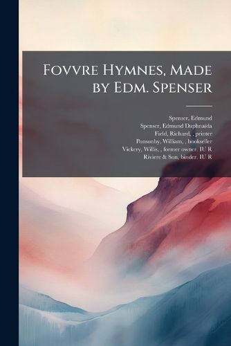 Cover image for Fovvre Hymnes, Made by Edm. Spenser