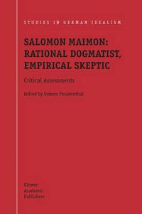 Cover image for Salomon Maimon: Rational Dogmatist, Empirical Skeptic: Critical Assessments