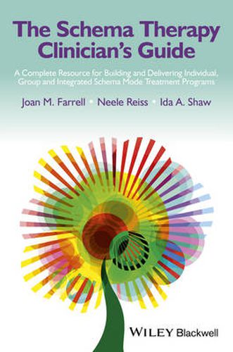 The Schema Therapy Clinician's Guide - A Complete Resource for Building and Delivering Individual, Group & Integrated Schema Mode Treatment Programs