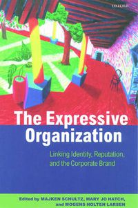Cover image for The Expressive Organization: Linking Identity, Reputation and the Corporate Brand