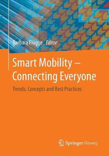 Cover image for Smart Mobility - Connecting Everyone: Trends, Concepts and Best Practices