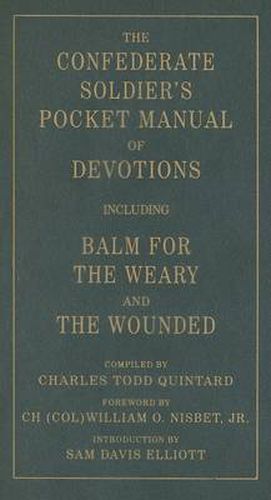 Cover image for The Confederate Soldier's Pocket Manual of Devotions: Including Balm for the Weary and the Wounded