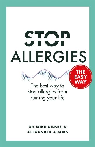 Cover image for Stop Allergies The Easy Way: The best way to stop allergies from ruining your life