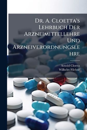 Cover image for Dr. A. Cloetta's Lehrbuch Der Arzneimittellehre Und Arzneiverordnungslehre