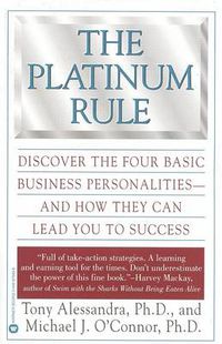 Cover image for The Platinum Rule: Discover the Four Basic Business Personalities