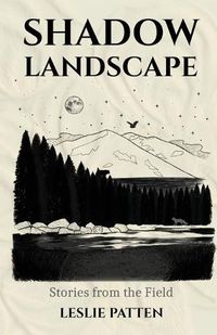 Cover image for Shadow Landscape: Stories from the Field