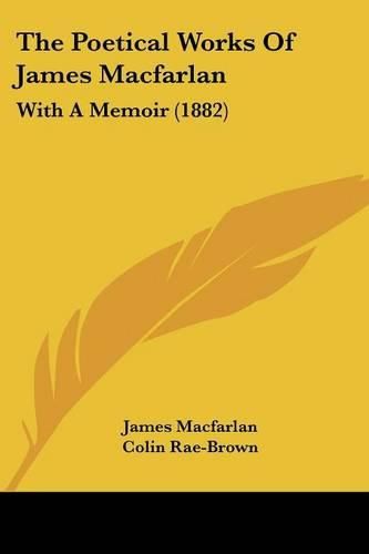 The Poetical Works of James Macfarlan: With a Memoir (1882)