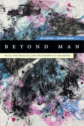 Cover image for Beyond Man: Race, Coloniality, and Philosophy of Religion