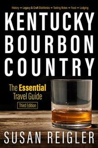 Cover image for Kentucky Bourbon Country: The Essential Travel Guide