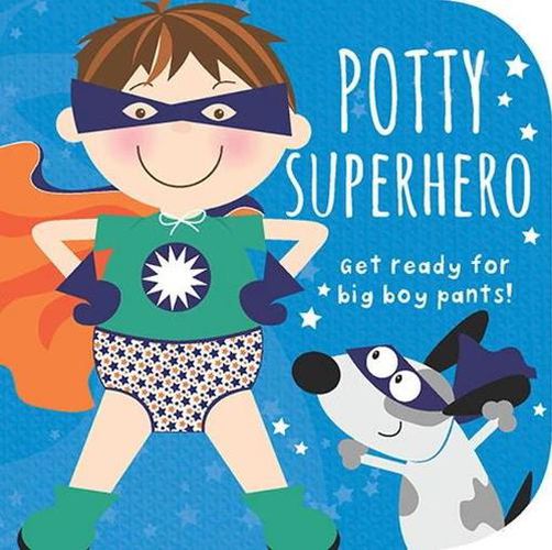 Cover image for Potty Superhero: Get Ready for Big Boy Pants! Board book