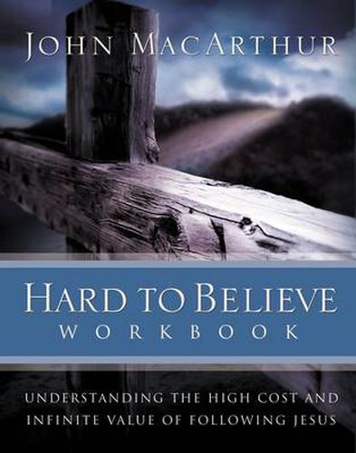 Cover image for Hard to Believe Workbook: The High Cost and Infinite Value of Following Jesus