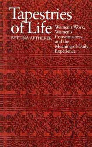 Cover image for Tapestries of Life: Women's Work, Women's Consciousness and the Meaning of Daily Experience