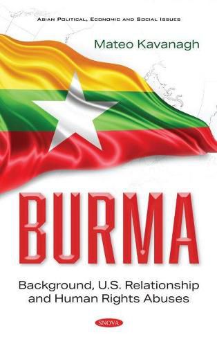 Cover image for Burma: Background, U.S. Relationship and Human Rights Abuses