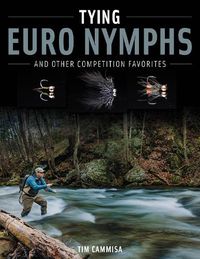 Cover image for Tying Euro Nymphs and Other Competition Favorites