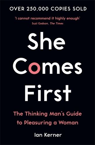Cover image for She Comes First: The Thinking Man's Guide to Pleasuring a Woman