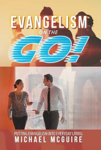 Cover image for Evangelism on the Go!: Putting Evangelism into Everyday Living