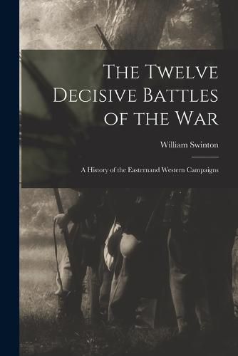 The Twelve Decisive Battles of the War