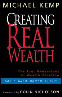 Cover image for Creating Real Wealth: The Four Dimensions of Wealth Creation