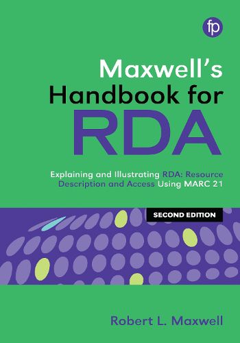 Cover image for Maxwell's Handbook for RDA: Explaining and illustrating RDA: Resource Description and Access using MARC21