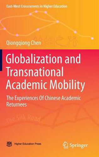 Cover image for Globalization and Transnational Academic Mobility: The Experiences Of Chinese Academic Returnees