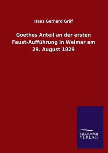 Cover image for Goethes Anteil an Der Ersten Faust-Auffuhrung in Weimar Am 29. August 1829