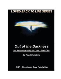 Cover image for Out of the Darkness: An Autobiography of Love: Part One