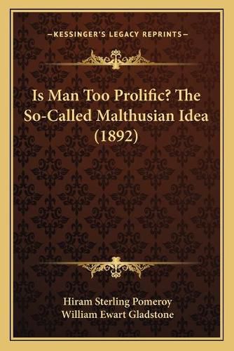 Cover image for Is Man Too Prolific? the So-Called Malthusian Idea (1892)