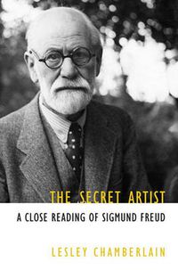 Cover image for The Secret Artist: A Close Reading of Sigmund Freud