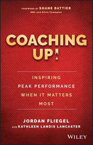 Cover image for Coaching Up! Inspiring Peak Performance When It Matters Most