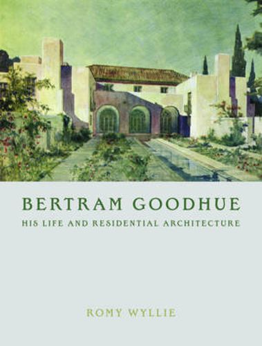 Cover image for Bertram Goodhue: His Life and Residential Architecture