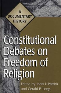 Cover image for Constitutional Debates on Freedom of Religion: A Documentary History