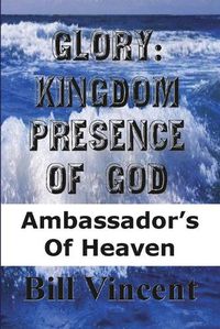 Cover image for Glory Kingdom Presence of God