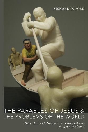 Cover image for The Parables of Jesus and the Problems of the World: How Ancient Narratives Comprehend Modern Malaise