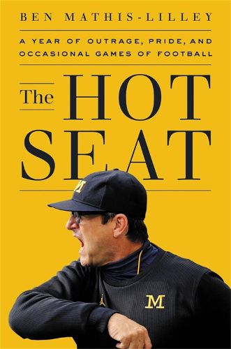 Cover image for The Hot Seat: A Year of Outrage, Pride, and Occasional Games of College Football