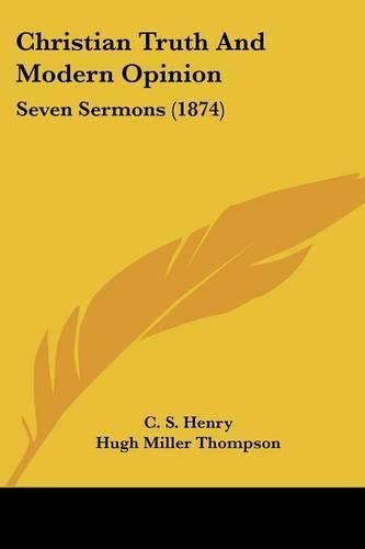 Cover image for Christian Truth and Modern Opinion: Seven Sermons (1874)