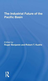 Cover image for The Industrial Future Of The Pacific Basin