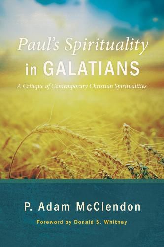 Paul's Spirituality in Galatians: A Critique of Contemporary Christian Spiritualities