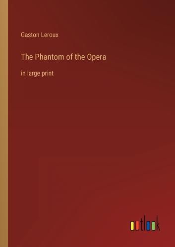 Cover image for The Phantom of the Opera: in large print