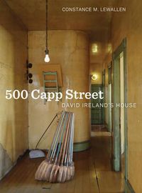Cover image for 500 Capp Street: David Ireland's House